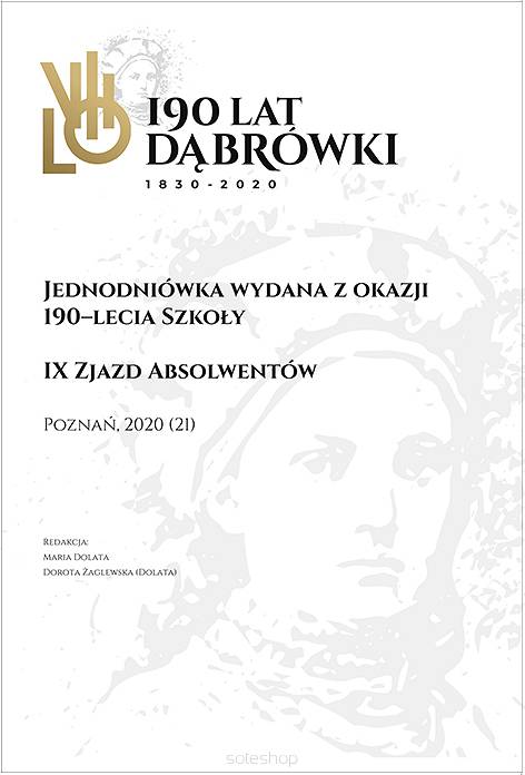 VII LO. 190 lat Dąbrówki 1830-2020. Jednodniówka wydana z okazji 190-lecia Szkoły, red. Maria Dolata, Dorota Żaglewska