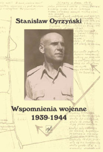 Stanisław Oyrzyński,  Wspomnienia wojenne 1939-1944 