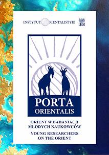 Porta Orientalis. Orient w badaniach młodych naukowców / Young Researchers on the Orient, red. Iga Rutkowska, Tomasz Wicherkiewicz, Annette Herkenrath, Filip Jakubowski, Jakub Jakusik, Hanna Jaśkiewicz, Sven Sellmer, Zuzanna Wnuk, Emilia Wojtasik-Dziekan