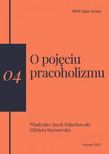 Władysław Jacek Paluchowski, Elżbieta Hornowska, O pojęciu pracoholizmu (publikacja online - format pdf)