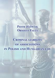 Piotr Jóźwiak, Orsolya Falus, Criminal liability of associations in Polish and Hungarian law