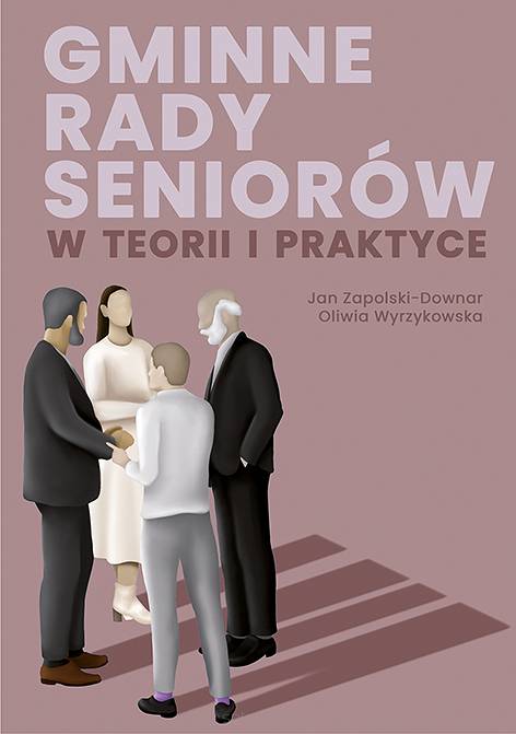 Jan Zapolski-Downar, Oliwia Wyrzykowska, Gminne rady seniorów w teorii i praktyce