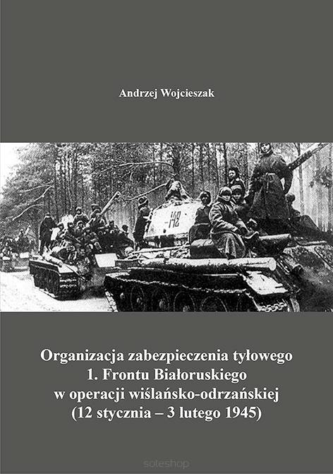 Andrzej Wojcieszak, Organizacja zabezpieczenia tyłowego 1. Frontu Białoruskiego w operacji wiślańsko-odrzańskiej (12 stycznia – 3 lutego 1945)